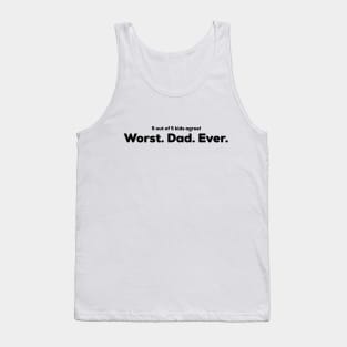 Worst Dad Ever - 5 out of 5 kids agree Tank Top